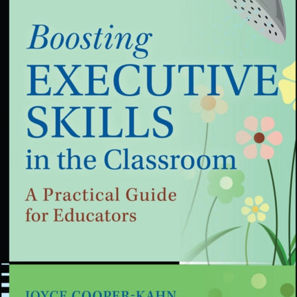 Boosting Executive Skills in the Classroom: A Practical Guide for Educators