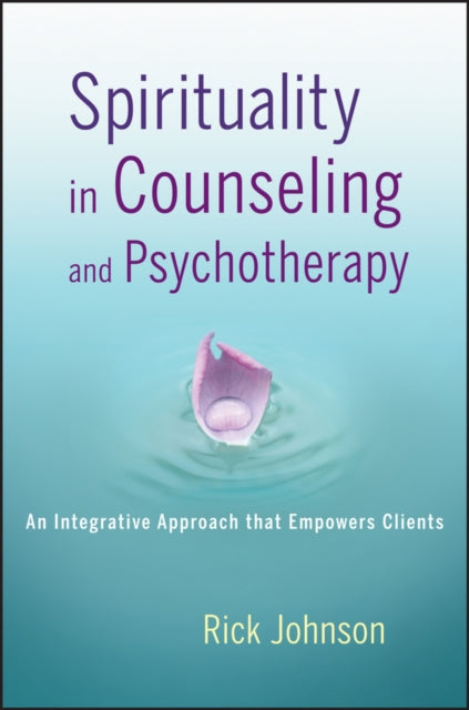 Spirituality in Counseling and Psychotherapy: An Integrative Approach that Empowers Clients