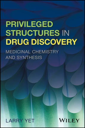 Privileged Structures in Drug Discovery: Medicinal Chemistry and Synthesis