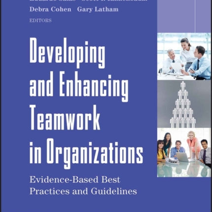 Developing and Enhancing Teamwork in Organizations: Evidence-based Best Practices and Guidelines