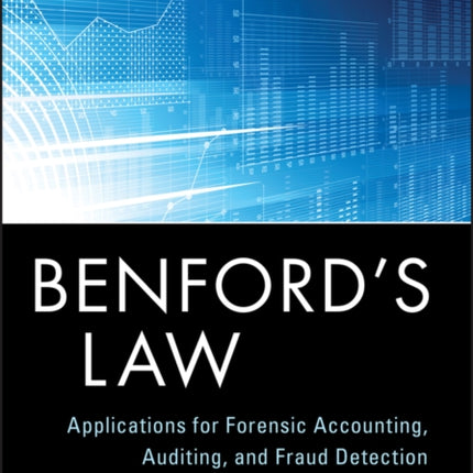 Benford's Law: Applications for Forensic Accounting, Auditing, and Fraud Detection