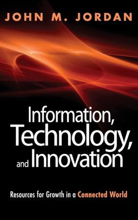 Information, Technology, and Innovation: Resources for Growth in a Connected World