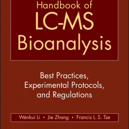 Handbook of LC-MS Bioanalysis: Best Practices, Experimental Protocols, and Regulations