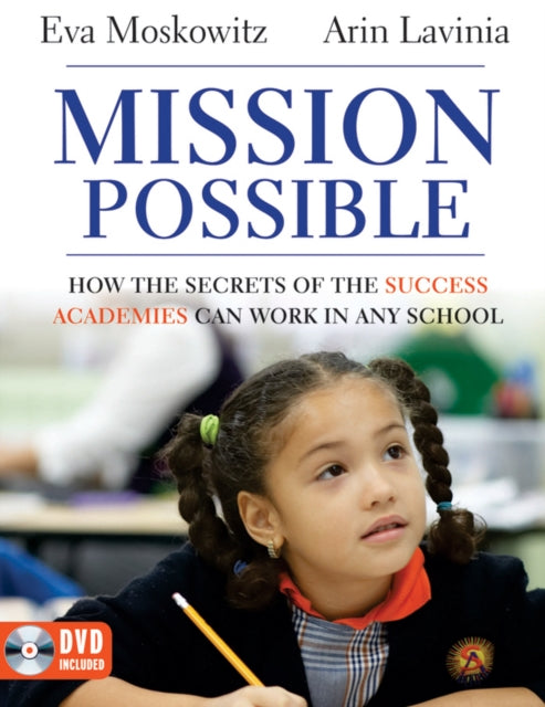 Mission Possible How the Secrets of the Success Academies Can Work in Any School