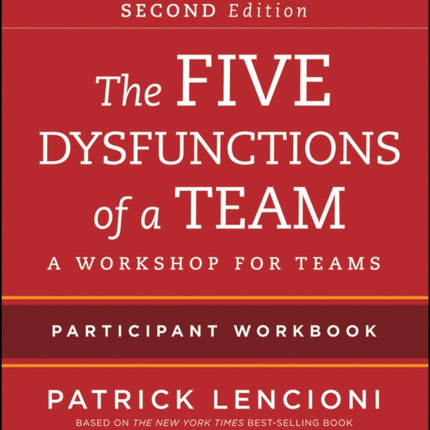 The Five Dysfunctions of a Team: Intact Teams Participant Workbook