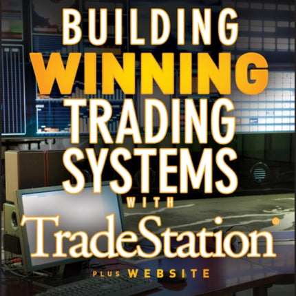 Building Winning Trading Systems with Tradestation, + Website