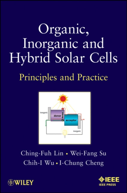 Organic, Inorganic and Hybrid Solar Cells: Principles and Practice