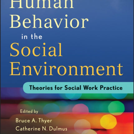 Human Behavior in the Social Environment: Theories for Social Work Practice