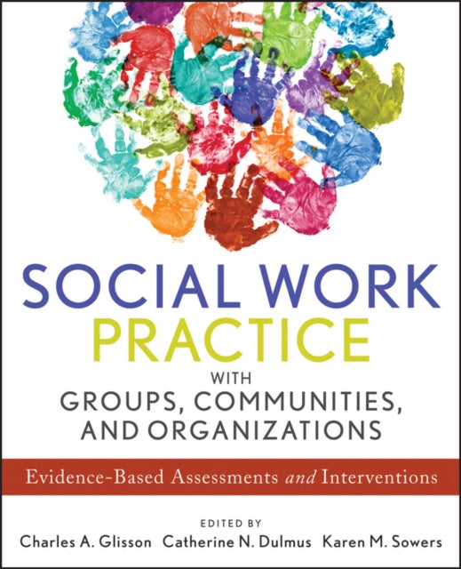 Social Work Practice with Groups, Communities, and Organizations: Evidence-Based Assessments and Interventions