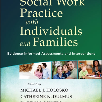 Social Work Practice with Individuals and Families: Evidence-Informed Assessments and Interventions