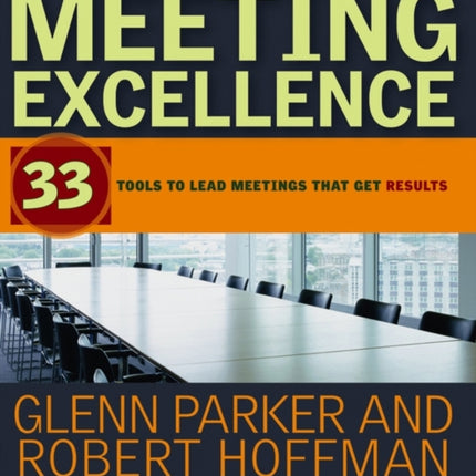 Meeting Excellence: 33 Tools to Lead Meetings That Get Results