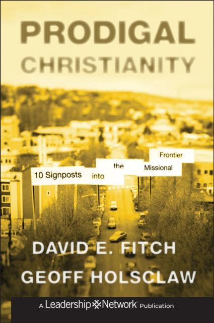 Prodigal Christianity: 10 Signposts into the Missional Frontier