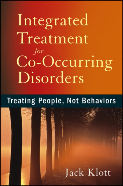 Integrated Treatment for Co-Occurring Disorders: Treating People, Not Behaviors