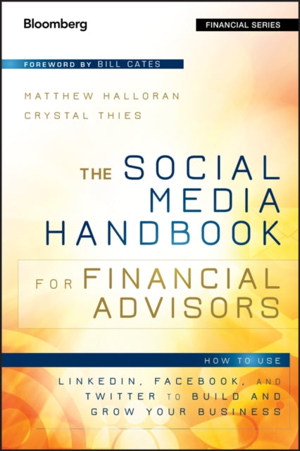 The Social Media Handbook for Financial Advisors: How to Use LinkedIn, Facebook, and Twitter to Build and Grow Your Business