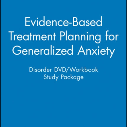 EvidenceBased Treatment Planning for Generalized Anxiety Disorder DVD  Workbook Study Package