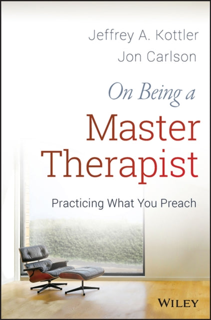 On Being a Master Therapist: Practicing What You Preach