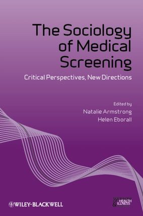 The Sociology of Medical Screening: Critical Perspectives, New Directions