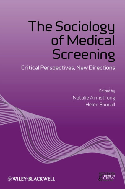 The Sociology of Medical Screening: Critical Perspectives, New Directions