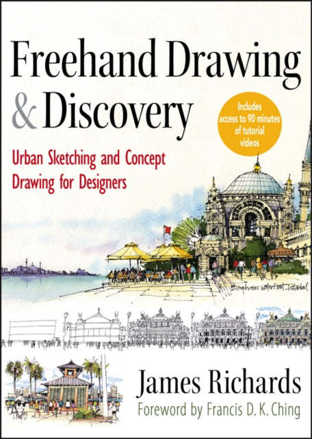 Freehand Drawing and Discovery: Urban Sketching and Concept Drawing for Designers