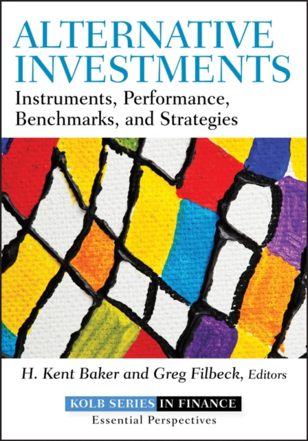 Alternative Investments: Instruments, Performance, Benchmarks, and Strategies