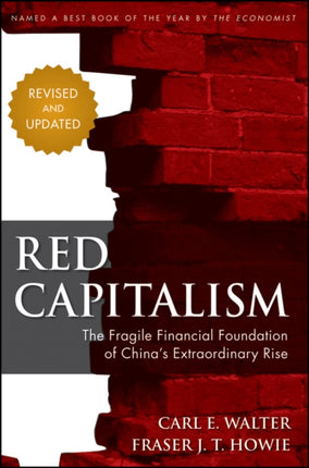 Red Capitalism: The Fragile Financial Foundation of China's Extraordinary Rise