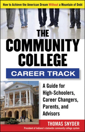 The Community College Career Track: How to Achieve the American Dream without a Mountain of Debt