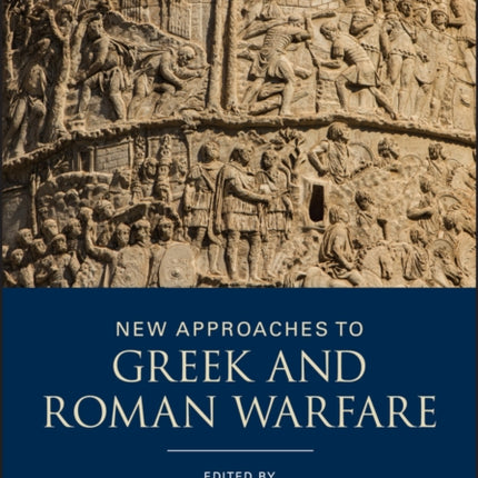 New Approaches to Greek and Roman Warfare