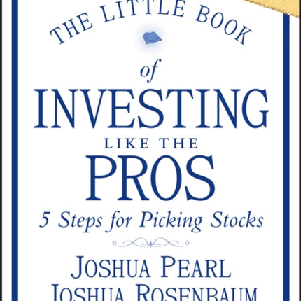 The Little Book of Investing Like the Pros: Five Steps for Picking Stocks