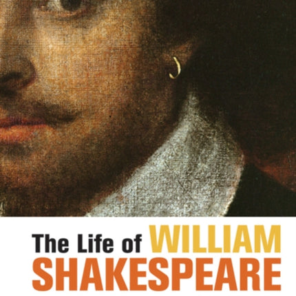 The Life of William Shakespeare: A Critical Biography