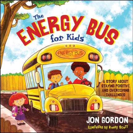 The Energy Bus for Kids: A Story about Staying Positive and Overcoming Challenges