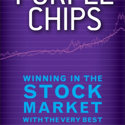 Purple Chips: Winning in the Stock Market with the Very Best of the Blue Chip Stocks