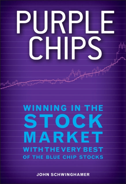 Purple Chips: Winning in the Stock Market with the Very Best of the Blue Chip Stocks