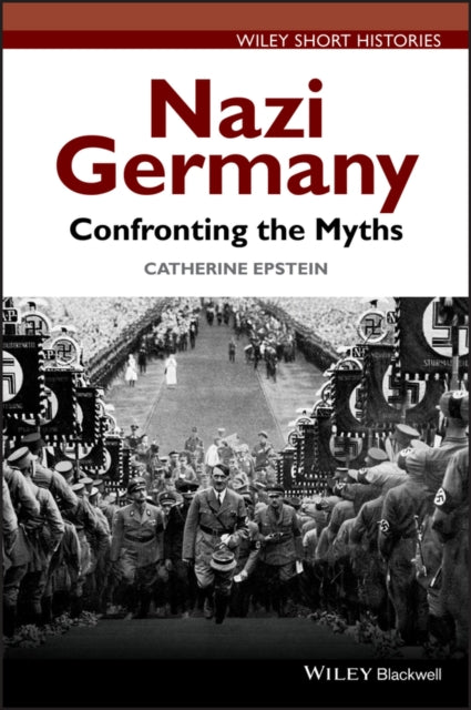 Nazi Germany: Confronting the Myths