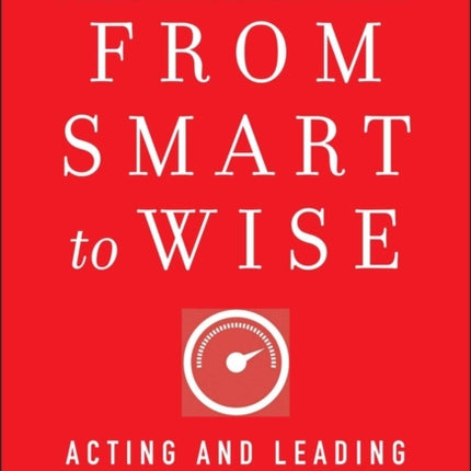 From Smart to Wise: Acting and Leading with Wisdom