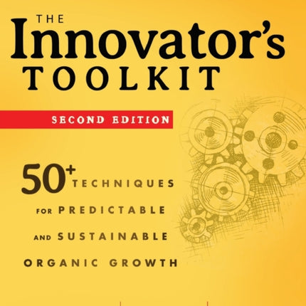 The Innovator's Toolkit: 50+ Techniques for Predictable and Sustainable Organic Growth