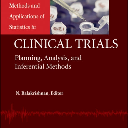 Methods and Applications of Statistics in Clinical Trials, Volume 2: Planning, Analysis, and Inferential Methods