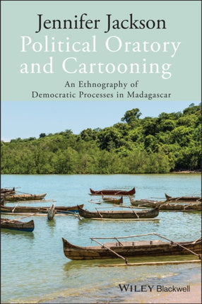 Political Oratory and Cartooning: An Ethnography of Democratic Process in Madagascar