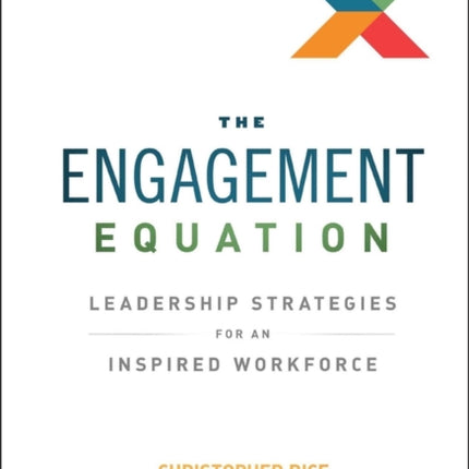 The Engagement Equation: Leadership Strategies for an Inspired Workforce