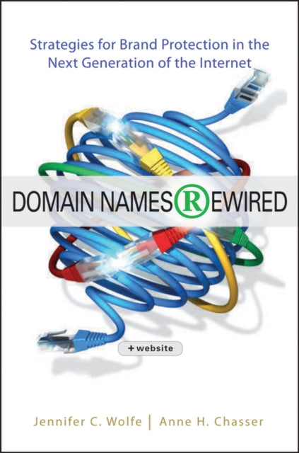 Domain Names Rewired: Strategies for Brand Protection in the Next Generation of the Internet