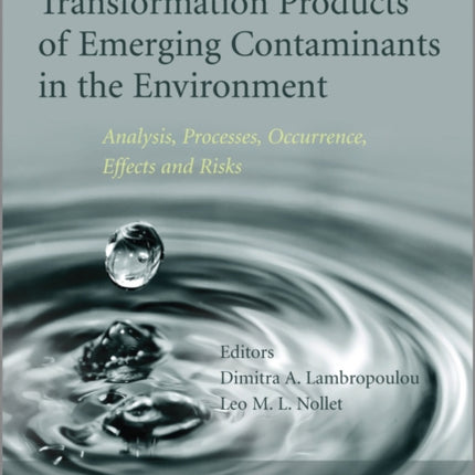 Transformation Products of Emerging Contaminants in the Environment: Analysis, Processes, Occurrence, Effects and Risks