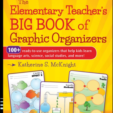 The Elementary Teacher's Big Book of Graphic Organizers, K-5: 100+ Ready-to-Use Organizers That Help Kids Learn Language Arts, Science, Social Studies, and More