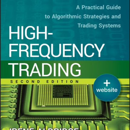 High-Frequency Trading: A Practical Guide to Algorithmic Strategies and Trading Systems