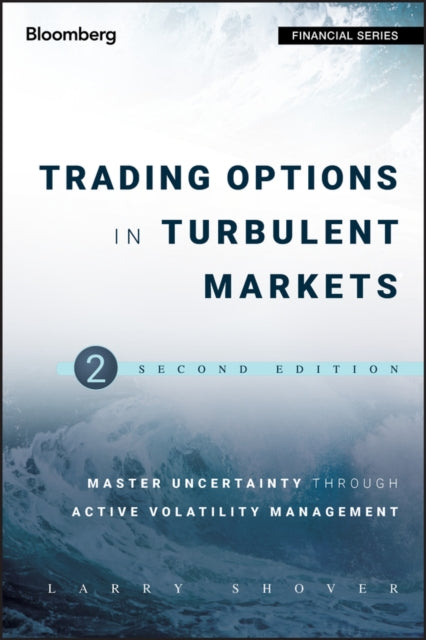 Trading Options in Turbulent Markets: Master Uncertainty through Active Volatility Management