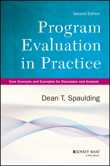 Program Evaluation in Practice: Core Concepts and Examples for Discussion and Analysis