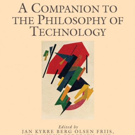 A Companion to the Philosophy of Technology