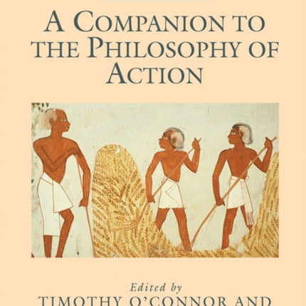 A Companion to the Philosophy of Action