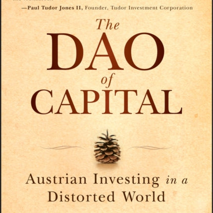 The Dao of Capital: Austrian Investing in a Distorted World