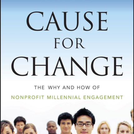 Cause for Change: The Why and How of Nonprofit Millennial Engagement