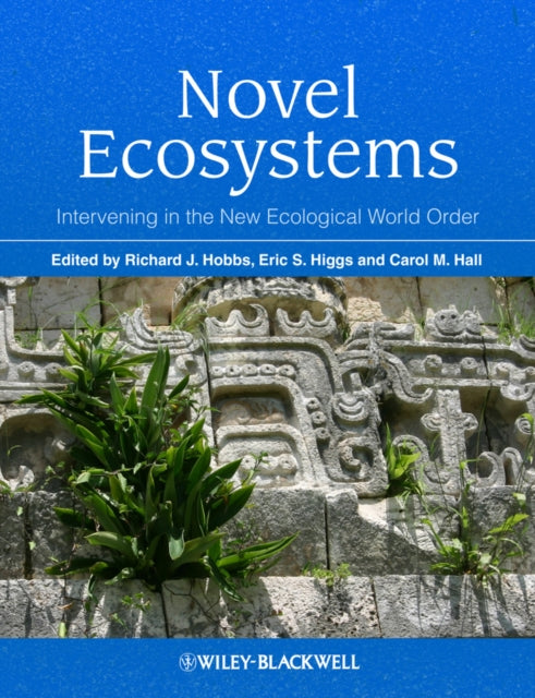 Novel Ecosystems: Intervening in the New Ecological World Order