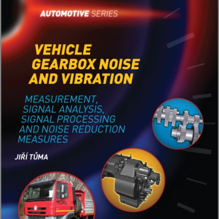 Vehicle Gearbox Noise and Vibration: Measurement, Signal Analysis, Signal Processing and Noise Reduction Measures